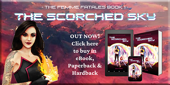 Click to Buy the first book in my Femme Fatales  saga,, THE SCORCHED SKY - Links to Amazon